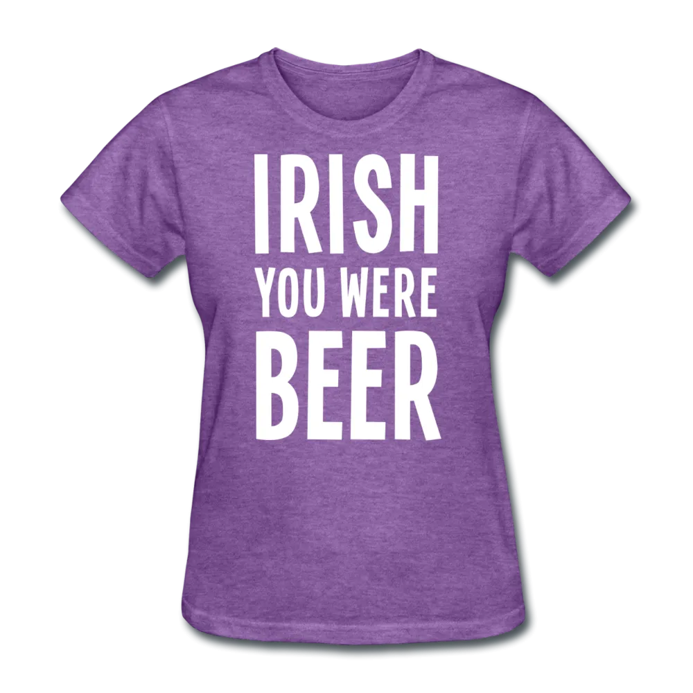 Irish You Were Beer Women's T-Shirt