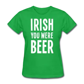 Irish You Were Beer Women's T-Shirt