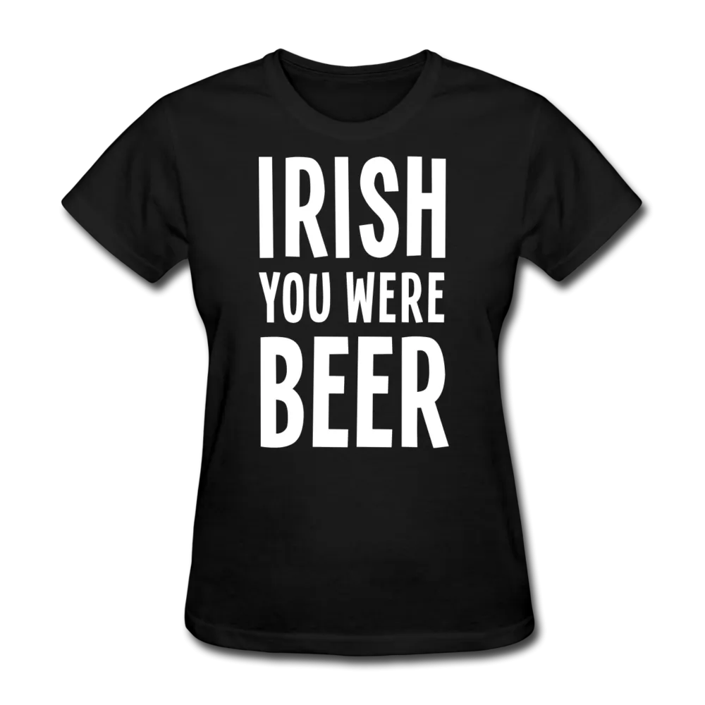 Irish You Were Beer Women's T-Shirt