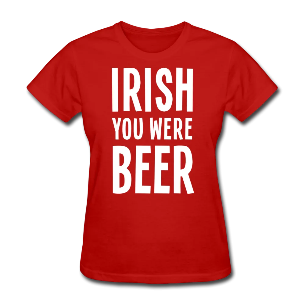 Irish You Were Beer Women's T-Shirt