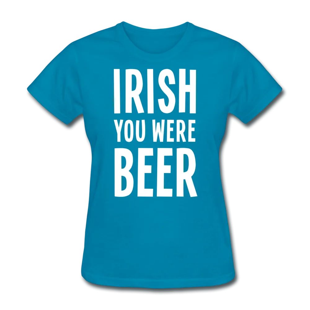 Irish You Were Beer Women's T-Shirt