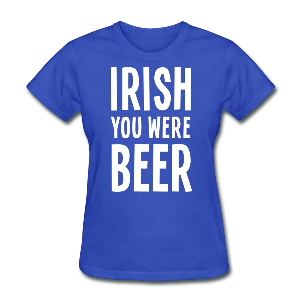 Irish You Were Beer Women's T-Shirt